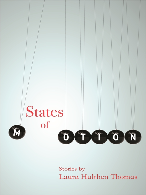 Title details for States of Motion by Laura Hulthen Thomas - Available